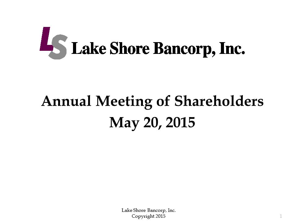C:\Users\schiavones\Desktop\8K Annual Meeting\2015 Annual Shareholders Meeting with financials - Draft 7\Slide1.PNG