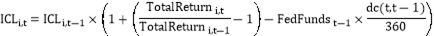 Formula:ICLi,t=ICLi,t-1??1+TotalReturni,tTotalReturni,t-1-1-FedFundst-1??dct,t-1360