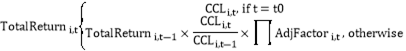 Formula:TotalReturni,tCCLi,t, if t=t0TotalReturni,t-1??CCLi,tCCLi,t-1??AdjFactori,t, otherwise